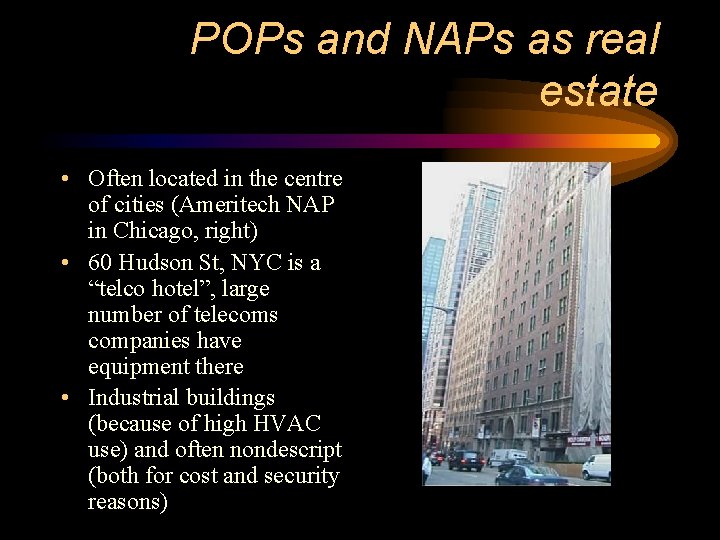 POPs and NAPs as real estate • Often located in the centre of cities
