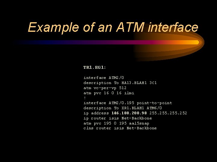 Example of an ATM interface TR 1. EG 1: interface ATM 2/0 description To