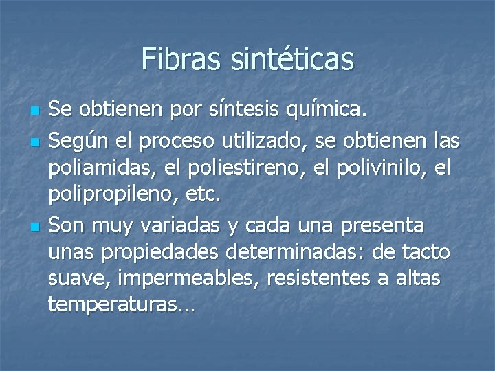 Fibras sintéticas n n n Se obtienen por síntesis química. Según el proceso utilizado,