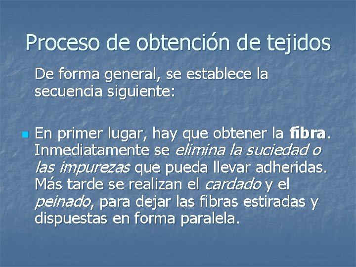 Proceso de obtención de tejidos De forma general, se establece la secuencia siguiente: n