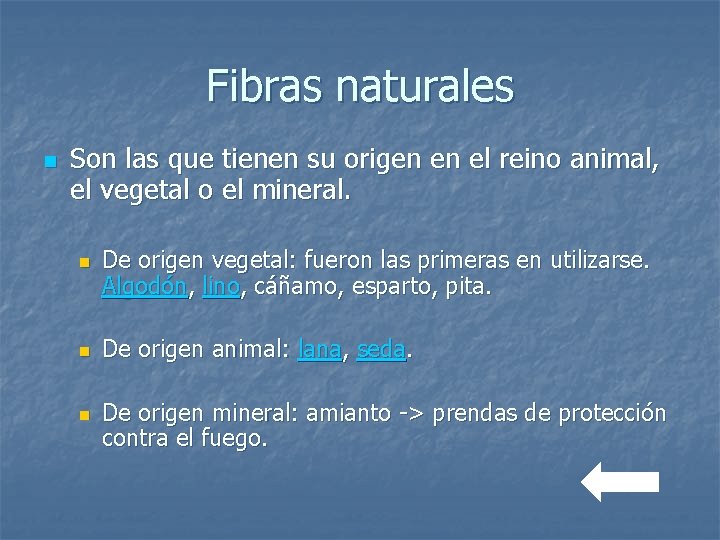 Fibras naturales n Son las que tienen su origen en el reino animal, el