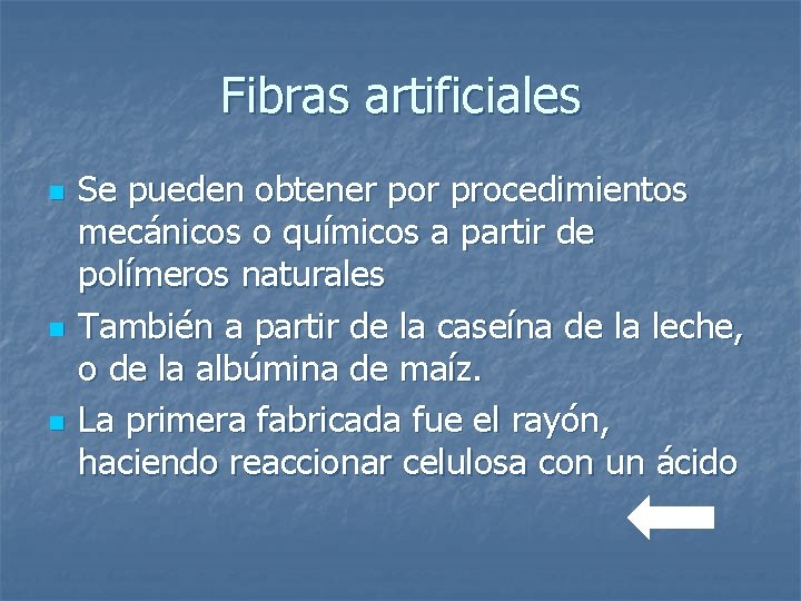 Fibras artificiales n n n Se pueden obtener por procedimientos mecánicos o químicos a