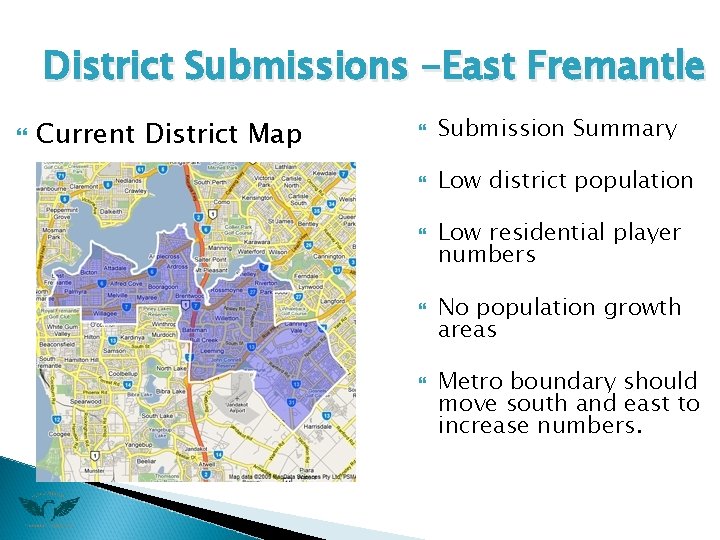 District Submissions -East Fremantle Current District Map Submission Summary Low district population Low residential