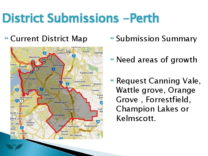 District Submissions -Perth Current District Map Submission Summary Need areas of growth Request Canning
