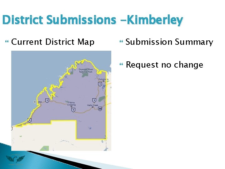 District Submissions -Kimberley Current District Map Submission Summary Request no change 