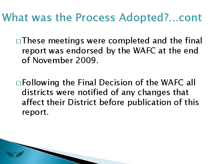What was the Process Adopted? . . . cont � These meetings were completed