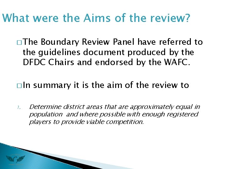 What were the Aims of the review? � The Boundary Review Panel have referred