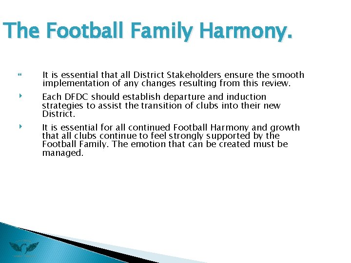 The Football Family Harmony. ‣ ‣ It is essential that all District Stakeholders ensure