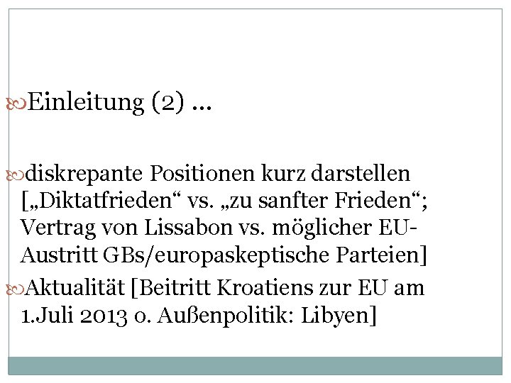  Einleitung (2) … diskrepante Positionen kurz darstellen [„Diktatfrieden“ vs. „zu sanfter Frieden“; Vertrag