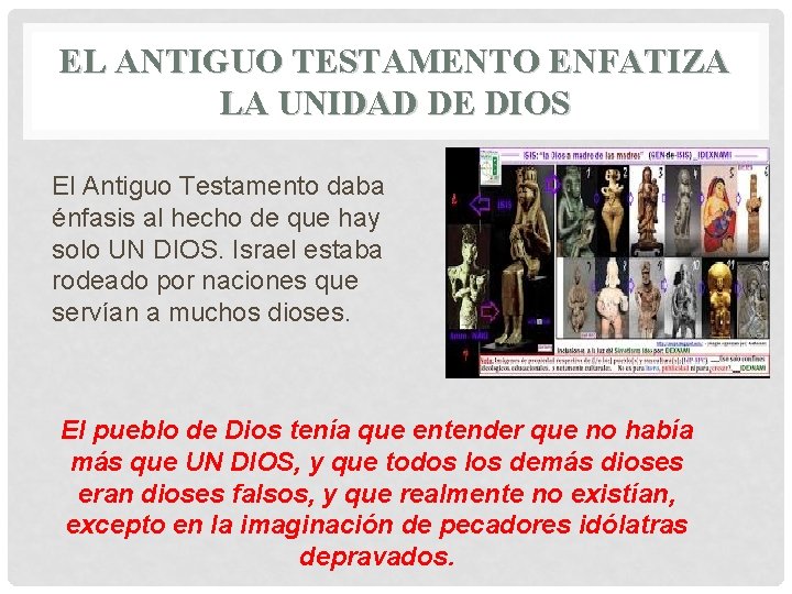 EL ANTIGUO TESTAMENTO ENFATIZA LA UNIDAD DE DIOS El Antiguo Testamento daba énfasis al