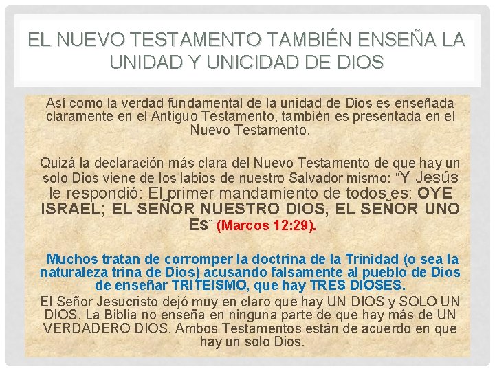 EL NUEVO TESTAMENTO TAMBIÉN ENSEÑA LA UNIDAD Y UNICIDAD DE DIOS Así como la