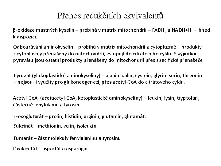 Přenos redukčních ekvivalentů β-oxidace mastných kyselin – probíhá v matrix mitochondrií – FADH 2