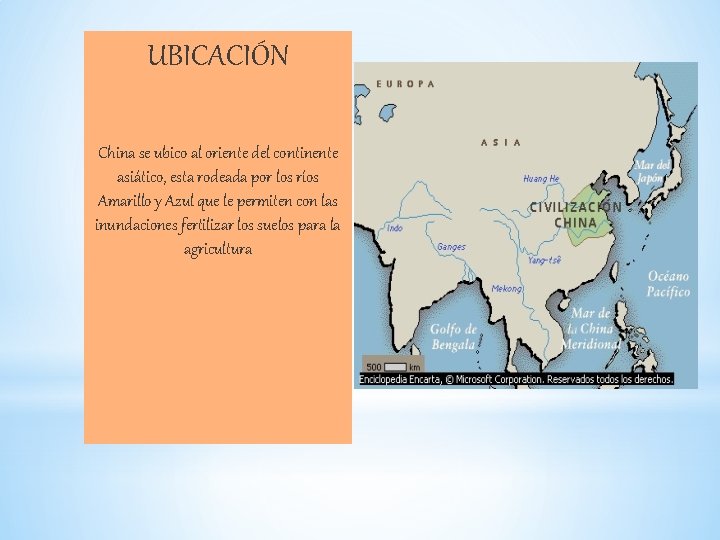 UBICACIÓN China se ubico al oriente del continente asiático, esta rodeada por los ríos