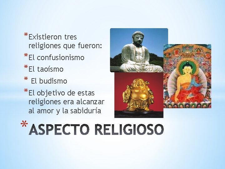 *Existieron tres religiones que fueron: *El confusionismo *El taoísmo * El budismo *El objetivo