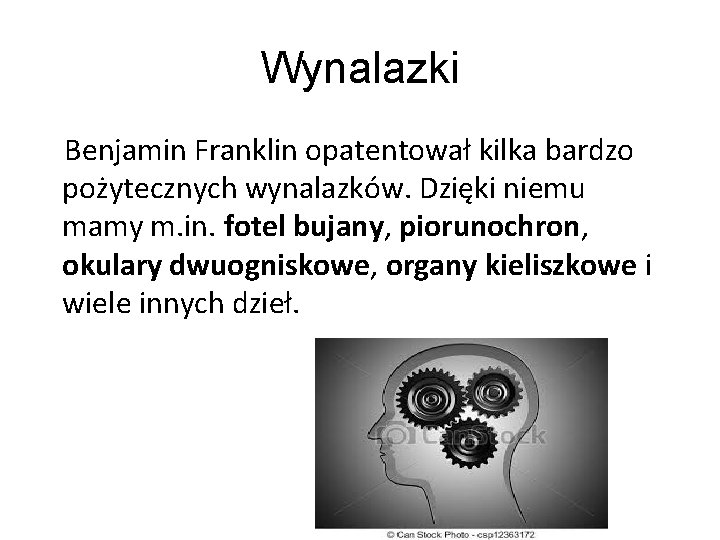 Wynalazki Benjamin Franklin opatentował kilka bardzo pożytecznych wynalazków. Dzięki niemu mamy m. in. fotel