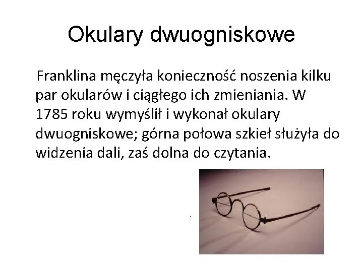 Okulary dwuogniskowe Franklina męczyła konieczność noszenia kilku par okularów i ciągłego ich zmieniania. W