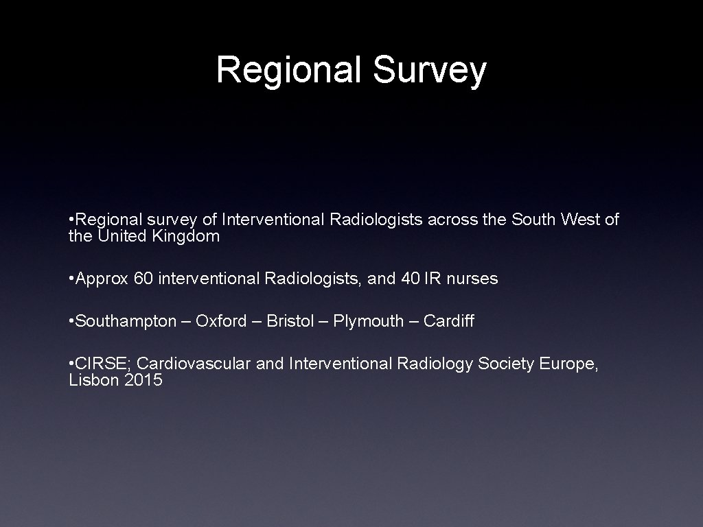 Regional Survey • Regional survey of Interventional Radiologists across the South West of the