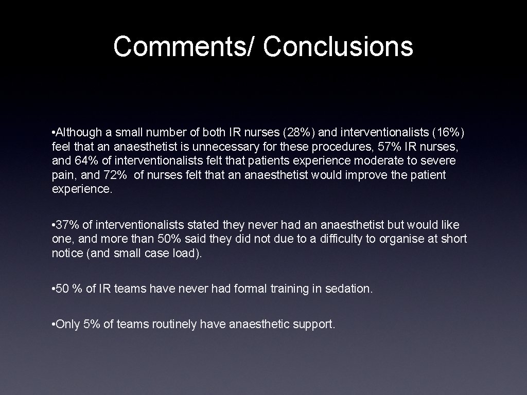 Comments/ Conclusions • Although a small number of both IR nurses (28%) and interventionalists