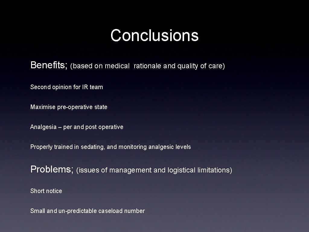 Conclusions Benefits; (based on medical rationale and quality of care) Second opinion for IR