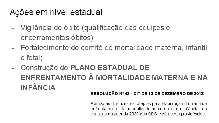 Ações em nível estadual - Vigilância do óbito (qualificação das equipes e encerramentos óbitos);