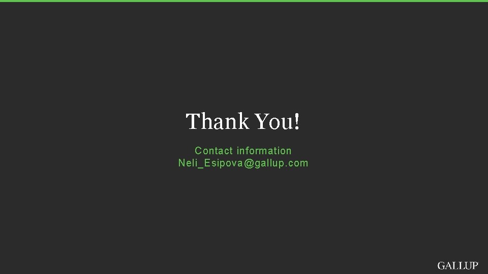 Thank You! Contact information Neli_Esipova@gallup. com 