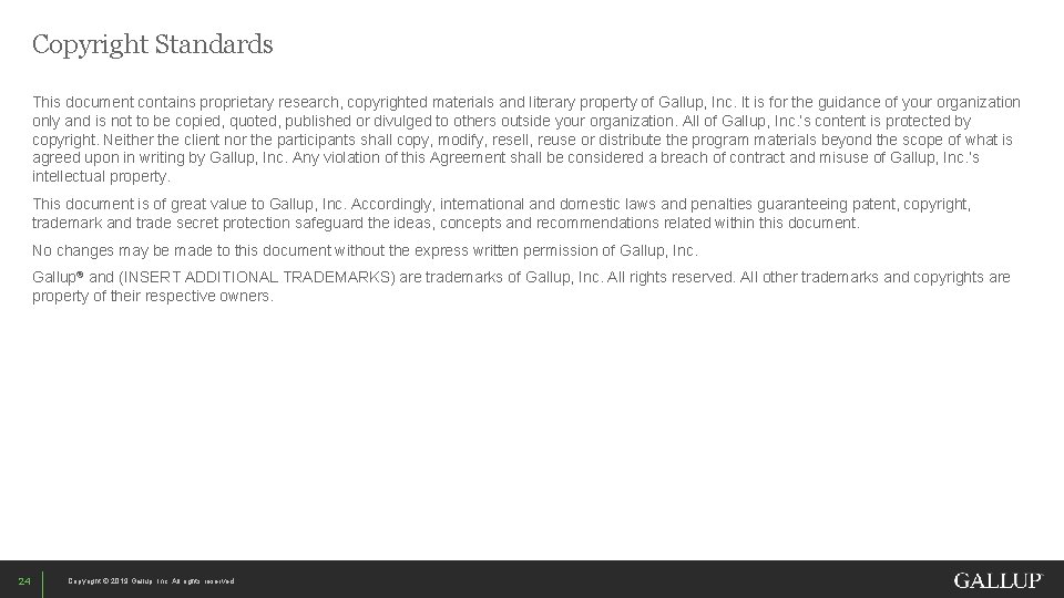 Copyright Standards This document contains proprietary research, copyrighted materials and literary property of Gallup,