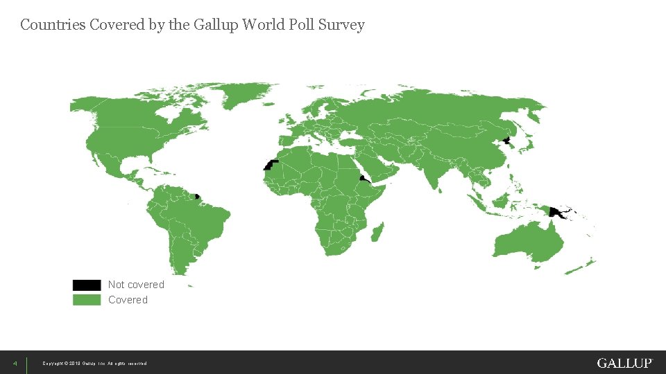 Countries Covered by the Gallup World Poll Survey Not covered Сovered 4 Copyright ©