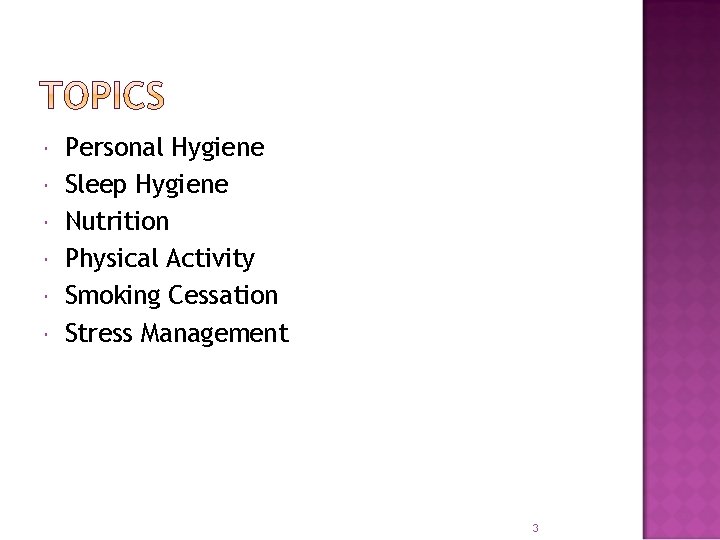  Personal Hygiene Sleep Hygiene Nutrition Physical Activity Smoking Cessation Stress Management 3 