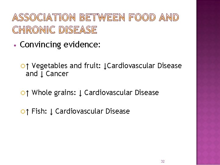  • Convincing evidence: Vegetables and fruit: ↓Cardiovascular Disease and ↓ Cancer ↑ ↑