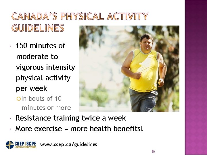  150 minutes of moderate to vigorous intensity physical activity per week In bouts