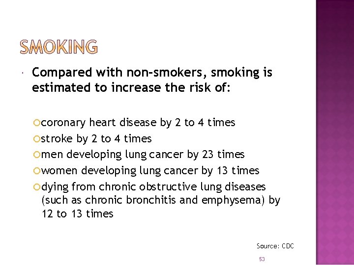  Compared with non-smokers, smoking is estimated to increase the risk of: coronary heart