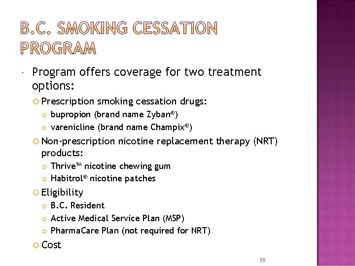  Program offers coverage for two treatment options: Prescription smoking cessation drugs: bupropion (brand