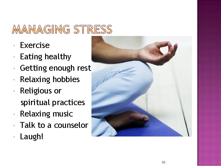  Exercise Eating healthy Getting enough rest Relaxing hobbies Religious or spiritual practices Relaxing