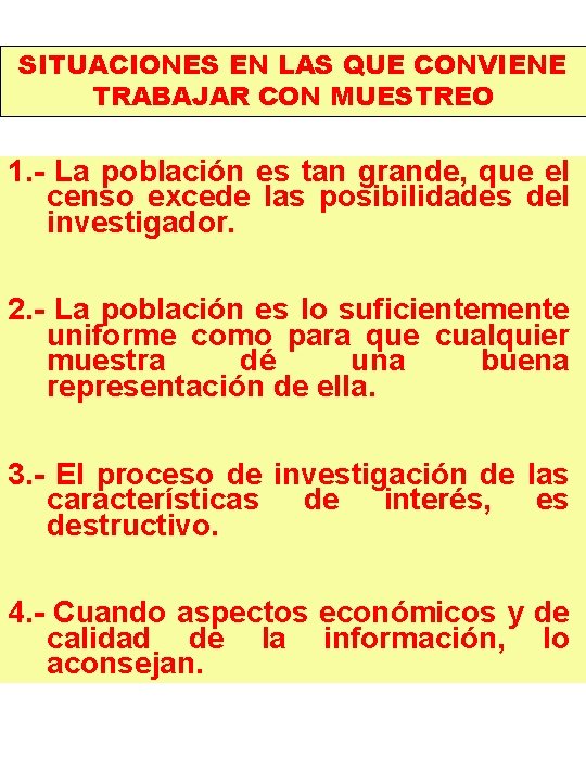 SITUACIONES EN LAS QUE CONVIENE TRABAJAR CON MUESTREO 1. - La población es tan