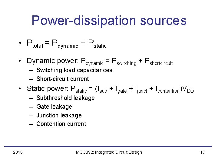 Power-dissipation sources • Ptotal = Pdynamic + Pstatic • Dynamic power: Pdynamic = Pswitching