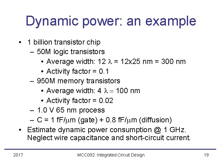 Dynamic power: an example • 1 billion transistor chip – 50 M logic transistors