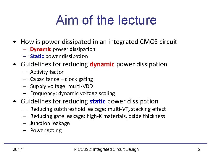 Aim of the lecture • How is power dissipated in an integrated CMOS circuit