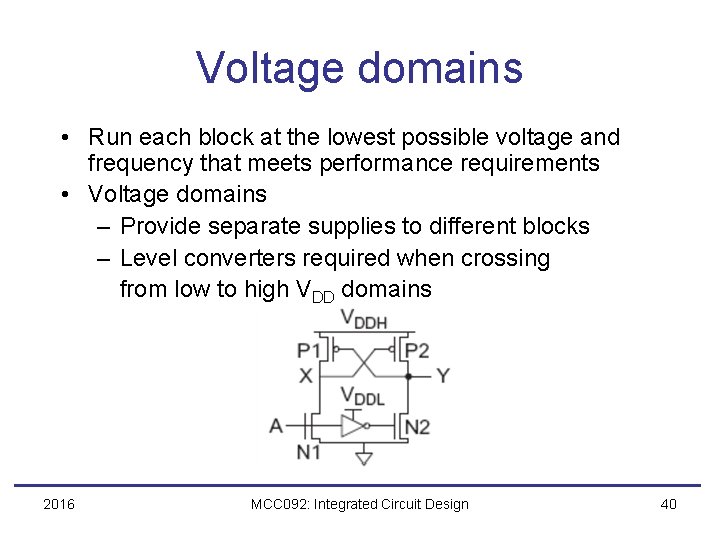 Voltage domains • Run each block at the lowest possible voltage and frequency that