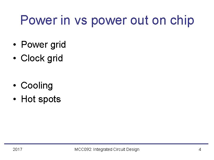Power in vs power out on chip • Power grid • Clock grid •