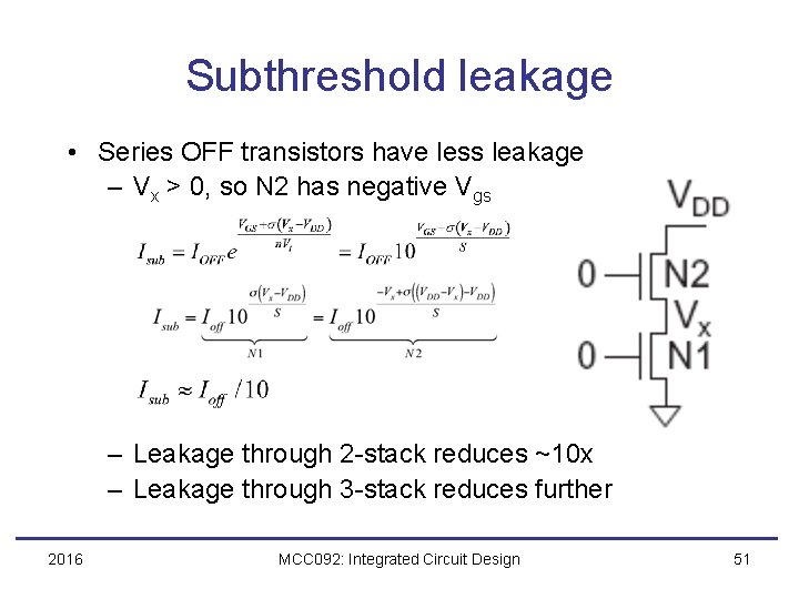 Subthreshold leakage • Series OFF transistors have less leakage – Vx > 0, so