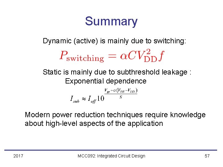 Summary Dynamic (active) is mainly due to switching: Static is mainly due to subthreshold