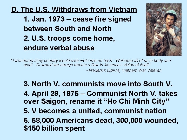 D. The U. S. Withdraws from Vietnam 1. Jan. 1973 – cease fire signed