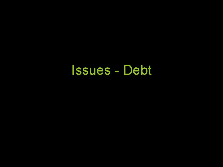 Issues - Debt 