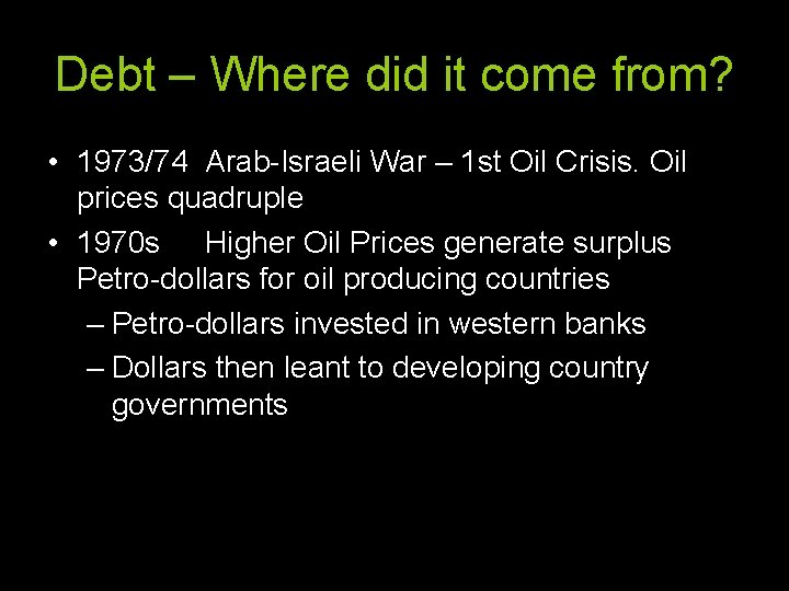 Debt – Where did it come from? • 1973/74 Arab-Israeli War – 1 st