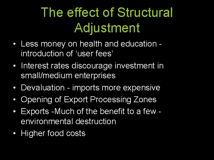 The effect of Structural Adjustment • Less money on health and education - introduction