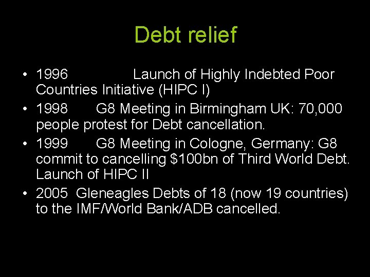 Debt relief • 1996 Launch of Highly Indebted Poor Countries Initiative (HIPC I) •