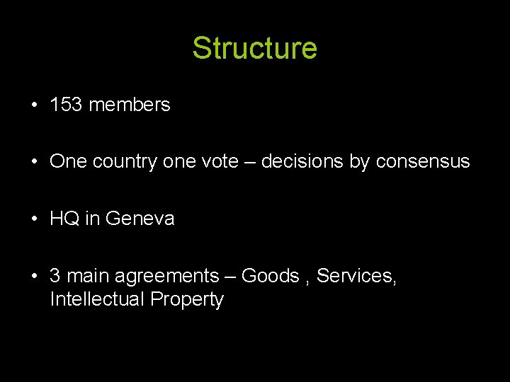 Structure • 153 members • One country one vote – decisions by consensus •