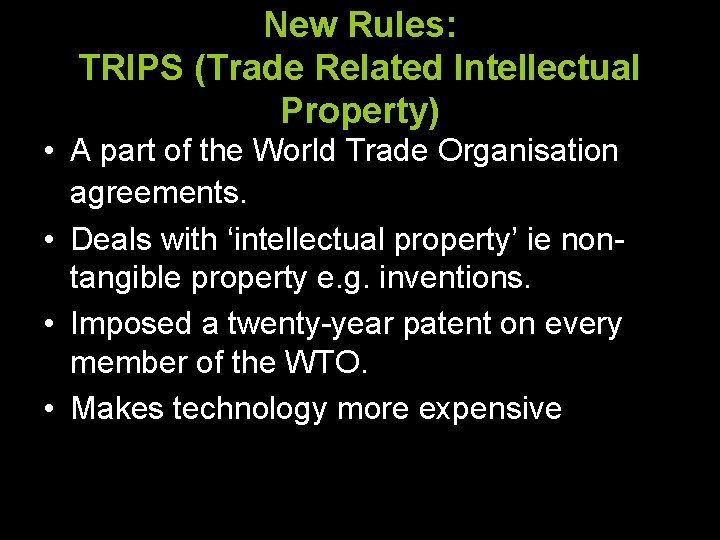 New Rules: TRIPS (Trade Related Intellectual Property) • A part of the World Trade