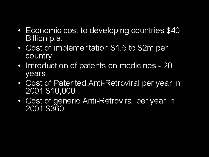  • Economic cost to developing countries $40 Billion p. a. • Cost of