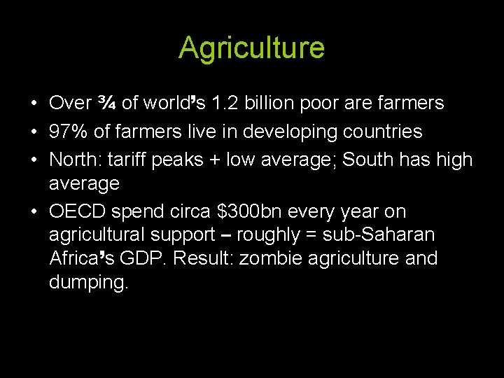 Agriculture • Over ¾ of world’s 1. 2 billion poor are farmers • 97%